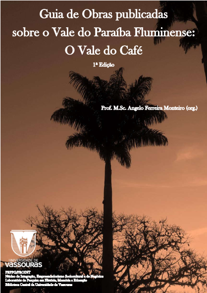 					Visualizar 2020: Guia de Obras Publicadas sobre o Vale do Paraíba Fluminense: O Vale do Café
				